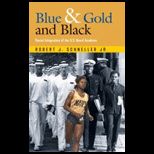 Blue and Gold and Black  Racial Integration of the U.S. Naval Academy