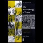 Anthropology of Power  Empowerment and Disempowerment in Changing Structures