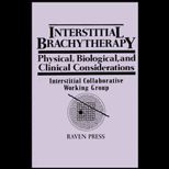 Interstitial Brachytherapy  Physical, Biological, and Clinical Considerations