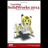 Learning Solidworks 2013 Modeling Assembly and Analysis