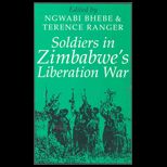 Soldiers in Zimbabwes Liberation War