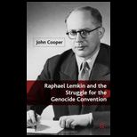 Raphael Lemkin and the Struggle for the Genocide Convention