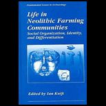 Life in Neolithic Framing Communities  Social Organization, Identity, and Differentiation