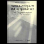 Human Development and Spiritual Life  How Consciousness Grows Toward Transformation
