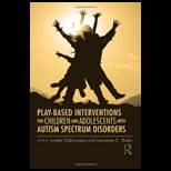 Play Based Interventions for Children and Adolescents with Autism Spectrum Disorders