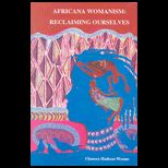 Africana Womanism  Reclaiming Ourselves