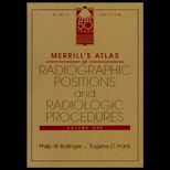 Merrills Atlas Radiographic Positions and Radiologic Procedures, Volumes I, II and III