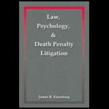 Law Psychology, and Death Penalty Litigat.