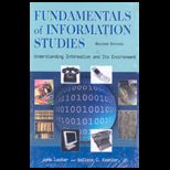 Fundamentals of Information Studies Understanding Information and Its Environment