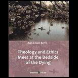 Theology and Ethics Meet at the Bedside of the Dying