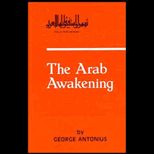 Arab Awakening  The Story of the Arab National Movement