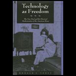 Technology as Freedom  The New Deal and the Electrical Modernization of the American Home