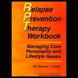 Relapse Prevention Therapy Workbook  Managing Core Personality and Lifestyle Issues