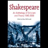 Shakespeare  Anthology of Criticism and Theory 1945 2000