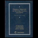 Federal Taxation of Estates, Trusts and Gifts  Cases, Problems and Materials