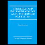 Design and Implementation of a Log Structured File System