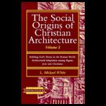Social Origins of Christian Architecture, Volume I  Building Gods House in the Roman World