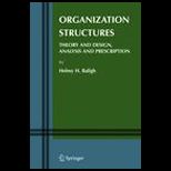 Organization Structures  Theory and Design, Analysis and Prescription