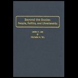 Beyond the Books ; People, Politics, Librarianship