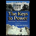 Keys to Power  Managing Presidency