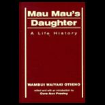 Mau Maus Daughter  A Life History