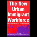 New Urban Immigrant Workforce  Innovative Models for Labor Organizing