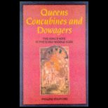 Queens, Concubines and Dowagers  The Kings Wife in the Early Middle Ages