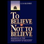 To Believe or Not to Believe  Readings in the Philosophy of Religion
