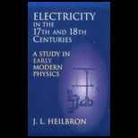 Electricity in 17th and 18th Centuries  A Study in Early Modern Physics