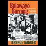 Bulawayo Burning Social History of a Southern African City, 1893 1960