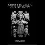Christ in Celtic Christianity  Britain and Ireland from the Fifth to the Tenth Century