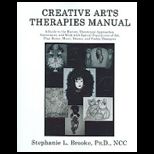 Creative Arts Therapies Manual  A Guide to the History, Theoretical Approaches, Assessment, And Work With Special Populations of Art, Play, Dance, Music, Drama, And Poetry Therapies