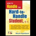 How to Handle the Hard to Handle Student, K 5