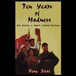 Ten Years of Madness  Oral Histories of Chinas Cultural Revolution