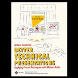 New Guide for Better Technical Presentations  Applying Proven Techniques with Modern Tools