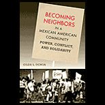 Becoming Neighbors in a Mexican American Community  Power, Conflict, and Solidarity