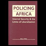 Policing Africa  Internal Security and the Limits of Liberalization