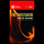 Fire Investigator Field Guide