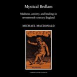 Mystical Bedlam Madness, Anxiety and Healing in Seventeenth Century England