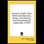 Caesars Gallic War  With Introduction, Notes, Vocabulary And Grammatical Appendix (1907)