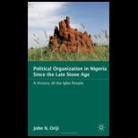Political Organization in Nigeria Since the Late Stone Age A History of the Igbo People