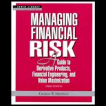 Managing Financial Risk  A Guide to Derivative Products, Financial Engineering, and Value Maximization