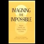 Imagining Impossible  Magical, Scientific, and Religious Thinking in Children