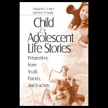 Child and Adolescent Life Stories  Perspectives from Youth, Parents, and Teachers