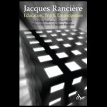 Jacques Ranciere Education, Truth, Emancipation