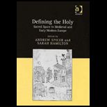 Defining the Holy Sacred Space in Medieval and Early Modern Europe