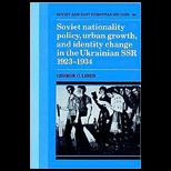 Soviet Nationality Policy, Urban Growth, and Identity Change in the Ukrainian SSR 1923 1934