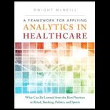 Framework for Applying Analytics in Healthcare  What Can Be Learned from the Best Practices in Retail, Banking, Politics, and Sports