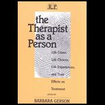 Therapist As a Person  Life Crises, Life Choices, Life Experiences, and Their Effects on Treatment