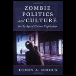 Zombie Politics and Culture in the Age of Casino Capitalism